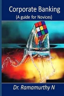 Corporate Banking: A Guide Book for Novice
