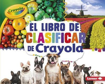 El Libro de Clasificar de Crayola (R) (the Crayola (R) Sorting Book)