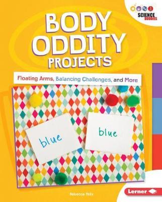 Body Oddity Projects: Floating Arms, Balancing Challenges, and More