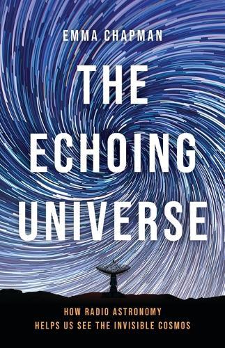 The Echoing Universe: How Radio Astronomy Helps Us See the Invisible Cosmos