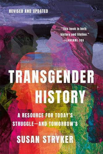 Transgender History, Third Edition: Resources for Today's Struggle—and Tomorrow's