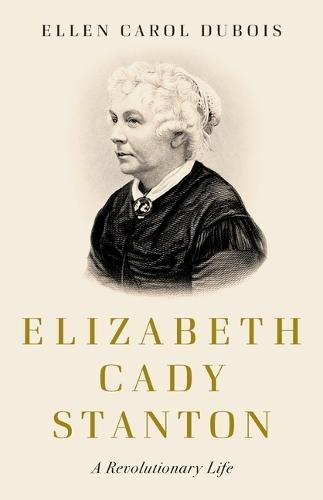 Elizabeth Cady Stanton: A Revolutionary Life