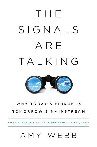 The Signals Are Talking: Why Today's Fringe Is Tomorrow's Mainstream
