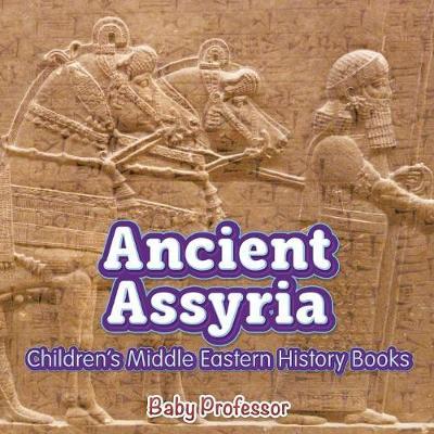 Ancient Assyria Children's Middle Eastern History Books