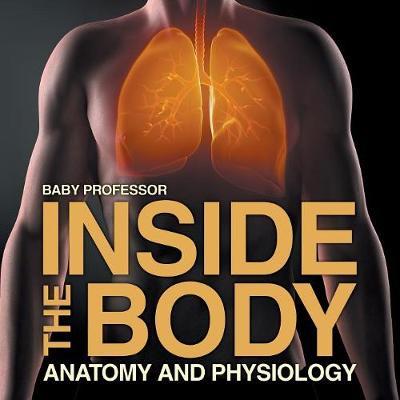 Inside the Body Anatomy and Physiology