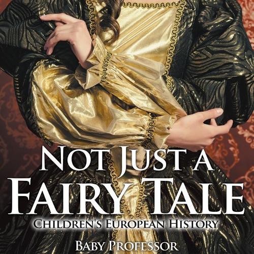 Not Just a Fairy Tale Children's European History