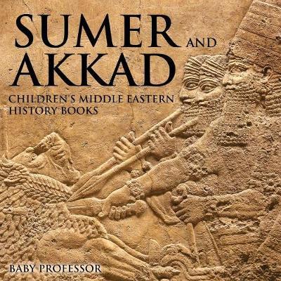 Sumer and Akkad Children's Middle Eastern History Books