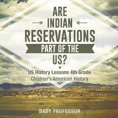 Are Indian Reservations Part of the US? US History Lessons 4th Grade Children's American History