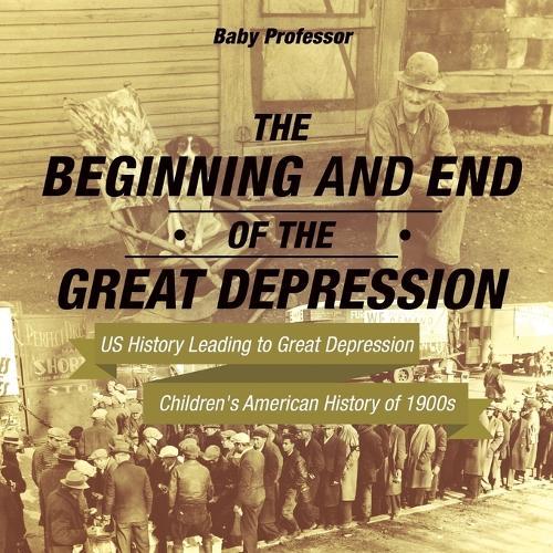The Beginning and End of the Great Depression - US History Leading to Great Depression Children's American History of 1900s