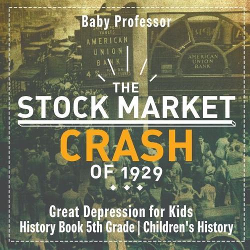 The Stock Market Crash of 1929 - Great Depression for Kids - History Book 5th Grade Children's History