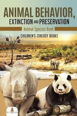 Animal Behavior, Extinction and Preservation: Animal Species Book Children's Zoology Books