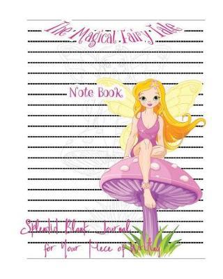 The Magical Fairy Tale Notebook: The Magical Fairy Tale Notebook: Good quality, Lined, Beautiful pictures as watermark, Blank Journal, 8 x 10, 100 page.