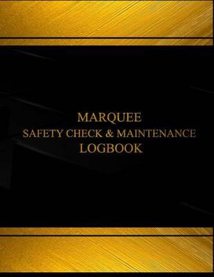 Marquee Safety Check & Maintenance Log (Log Book, Journal - 125 pgs, 8.5 X 11): Marquee Safety Check and Maintenance Logbook (Black cover, X-Large)