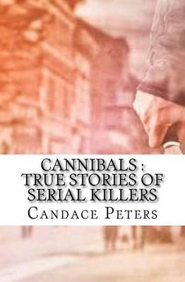 Cannibals: True Stories of Serial Killers