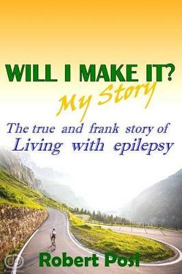 Will I make it?: The true and frank story of living with epilepsy