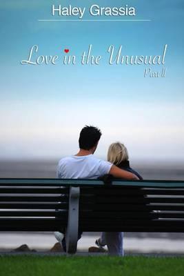 Love in the Unusual: Part II