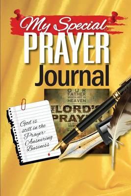 My Special Prayer Journal: God Is Still in the Prayer-Answering Business