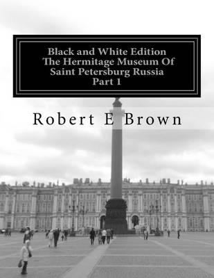 B&w the Hermitage Museum of Saint Petersburg Russia: Part 1