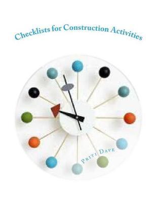 Checklists for Construction Activities: An Instant Reference Book to Carry Out Construction Work Systematically and Within Estimated Time Period.