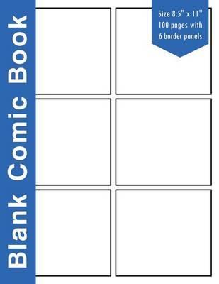 Blank Comic Book: 6 Bolder Comics Panels,8.5 x11 , 100 Pages, Blue Spine, Blank Comic Strips, Drawing Your Own Comics, Blank Graphic Novel