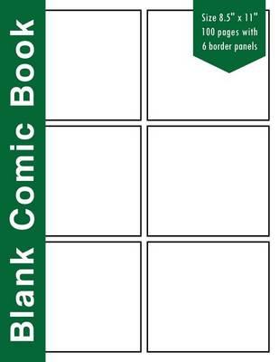 Blank Comic Book: 6 Bolder Comics Panels,8.5x11, 100 Pages, Green Spine, Blank Comic Strips, Drawing Your Own Comics, Blank Graphic Novel