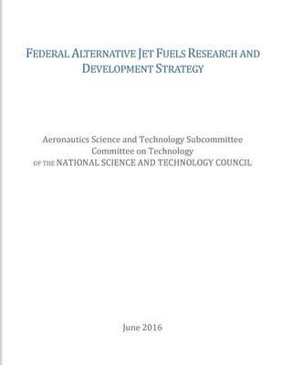Federal Alternative Jet Fuels Research and Development Strategy
