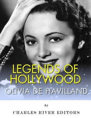 Legends of Hollywood: The Life of Olivia de Havilland