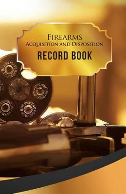 Firearms Acquisition and Disposition Record Book: 50 Pages, 5.5  X 8.5  357 Magnum