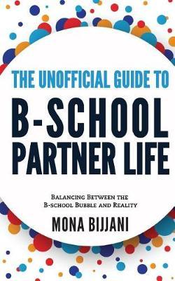 The Unofficial Guide to B-School Partner Life: Balancing between the B-School Bubble and Reality