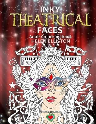 Inky Theatrical Faces: Themed Faces, art therapy colouring book