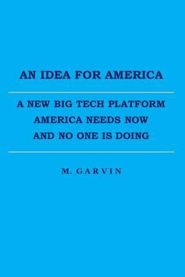 An Idea For America: A New Big Tech Platform America Needs Now And No One Is Doing