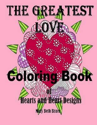The Greatest Love Coloring Book: A Coloring Book of Hearts and Heart Designs