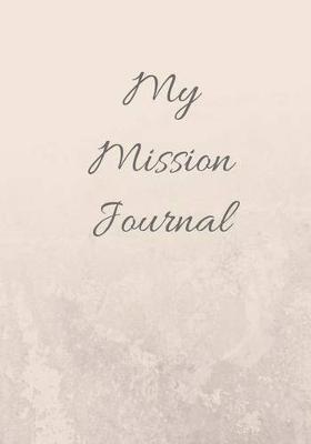 My Mission Journal: Missionary Lined Prayer Journal Notebook With Prompts