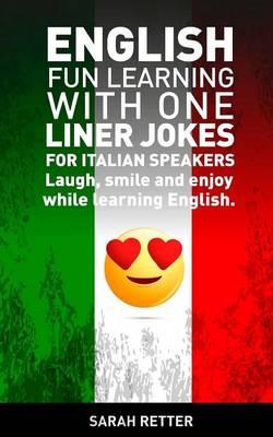 English: Fun Learning with One Liner Jokes for Italian Speakers: English: Fun Learning with One Liner Jokes for Italian Speakers