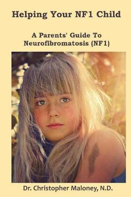 Helping Your NF1 Child: A Parents' Guide To Neurofibromatosis (NF1)