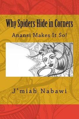 Why Spiders Hide in Corners: (Anansi Makes It So!)