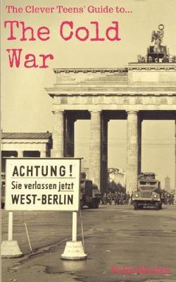 The Clever Teen's Guide to The Cold War