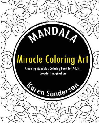 Miracle Coloring Art: Amazing Mandalas Coloring Book for Adults