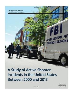 A Study of Active Shooter Incidents in the United States Between 2000 and 2013