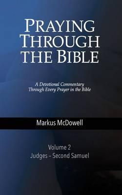 Praying Through the Bible: Volume 2: Joshua-Second Samuel