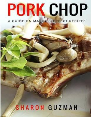 Pork Chop Recipes: 50 Delicious of Pork Chop