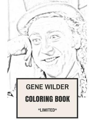 Gene Wilder Coloring Book: Rip Legendary Gene Wilder Original Willy Wonka and Best Comedian of All Time