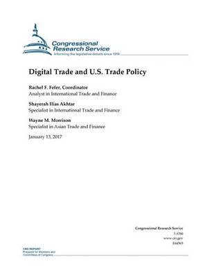 Digital Trade and U.S. Trade Policy: Congressional Research Service Report R44565