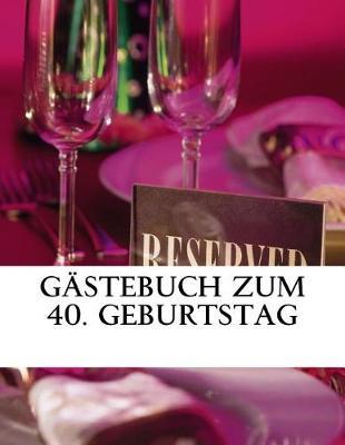 G stebuch zum 40. Geburtstag: Erinnerungsbuch - Geschenkbuch blanko wei  50 Seiten, ca. DinA4