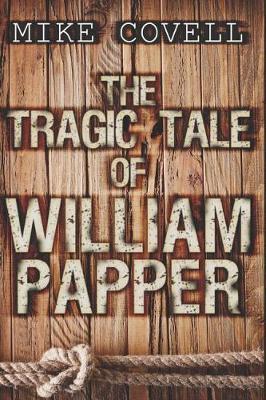 The Tragic Tale of William Papper