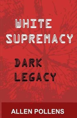 White Supremacy: Dark Legacy