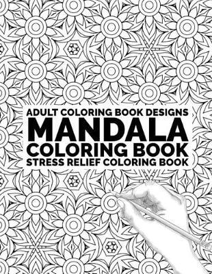 Adult Coloring Book Mandala: Coloring Book Stress Relief Coloring Book