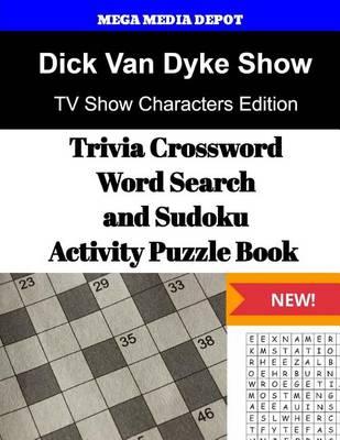 Dick Van Dyke Show, Trivia Crossword, WordSearch and Sudoku Activity Puzzle Book: TV Show Characters Edition
