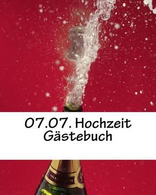 07.07. Hochzeit G stebuch: Erinnerungsbuch Geschenkbuch Datum 50 Seiten, Blanko Wei , Buch