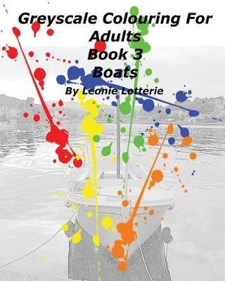 Greyscale Colouring For Adults: Boats